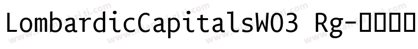 LombardicCapitalsW03 Rg字体转换